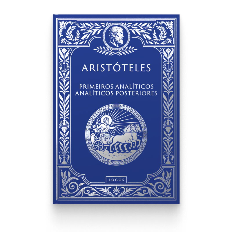 Aristóteles 03: Primeiros Analíticos e Analíticos Posteriores, de Aristóteles