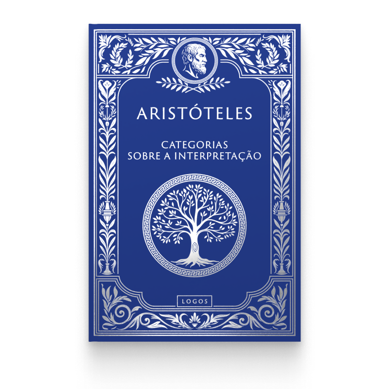 Aristóteles 01: Categorias e Sobre Interpretação - Aristóteles